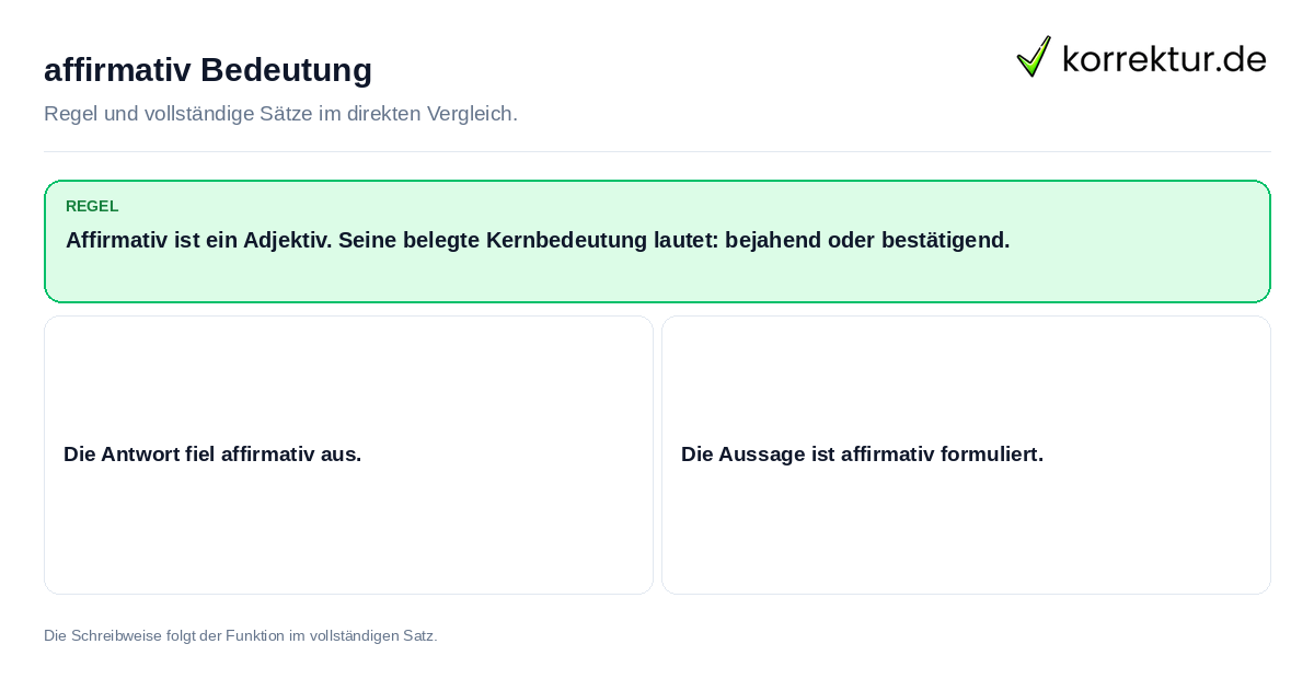 Konkrete Regel und vollständige Beispielsätze zu affirmativ Bedeutung