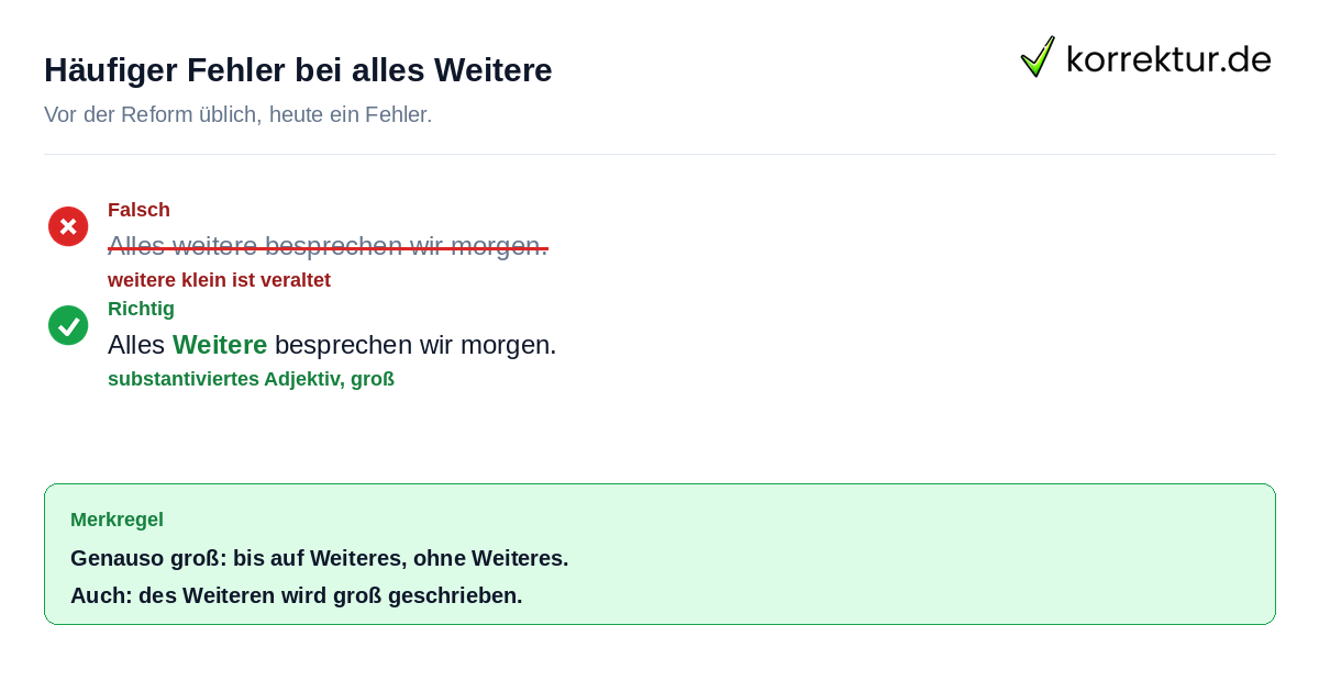 Häufiger Fehler bei alles Weitere Alles weitere klein ist falsch, richtig ist alles Weitere