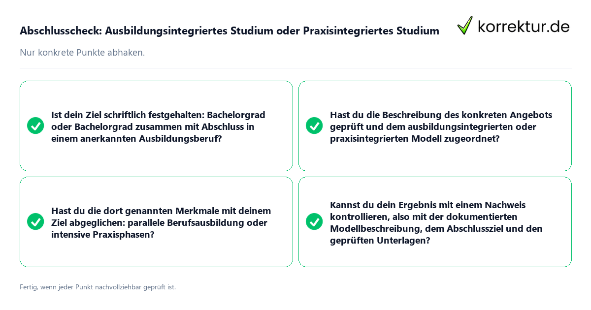 Abschlusscheck: Ausbildungsintegriertes Studium oder Praxisintegriertes Studium Konkreter Abschlusscheck zu Ausbildungsintegriertes Studium oder Praxisintegriertes Studium