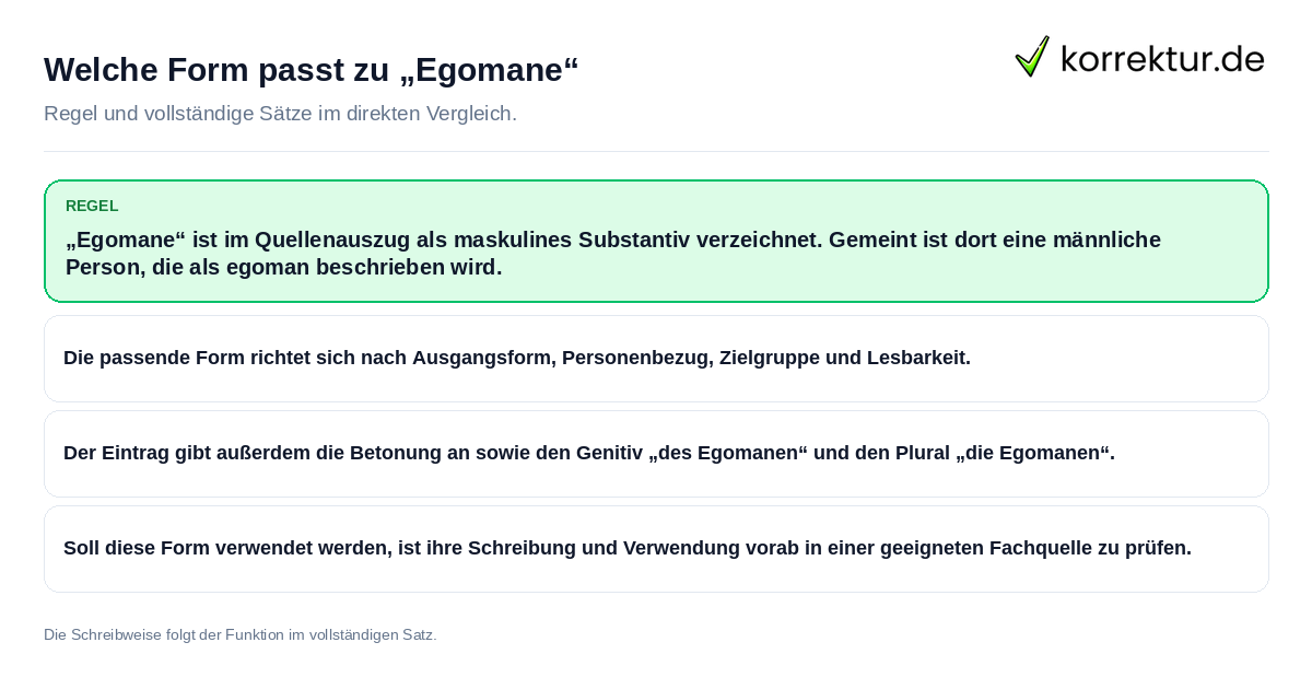 Welche Form passt zu „Egomane“ Konkrete Regel und vollständige Beispielsätze zu Welche Form passt zu „Egomane“