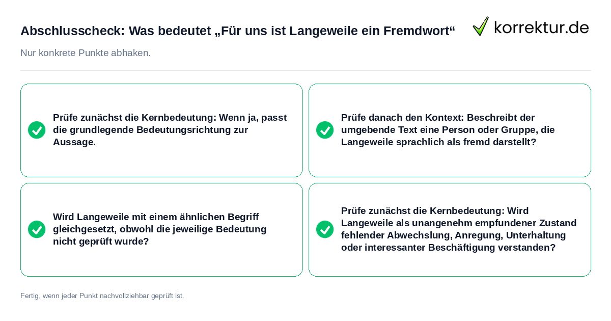 Konkreter Abschlusscheck zu Was bedeutet „Für uns ist Langeweile ein Fremdwort“
