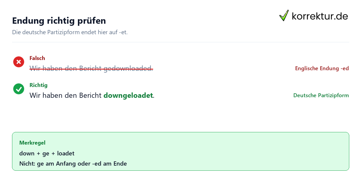 Endung richtig prüfen Gedownloadet oder downgeloadet: Was ist richtig? Beispielkorrektur