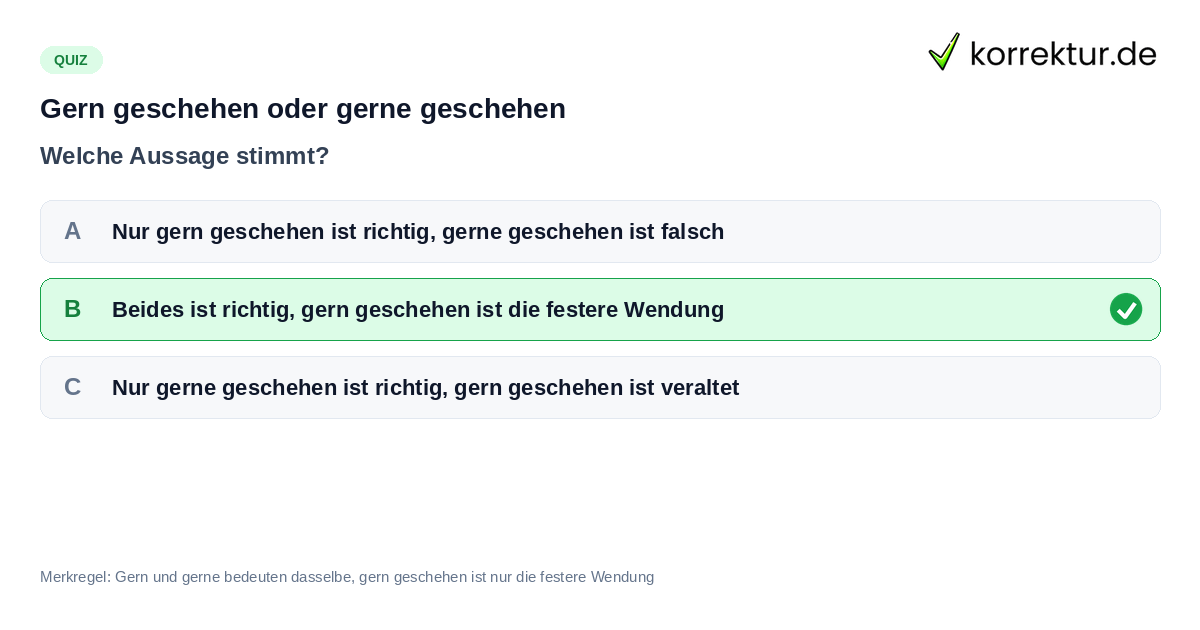 Gern geschehen oder gerne geschehen Quiz zur richtigen Schreibweise von gern geschehen
