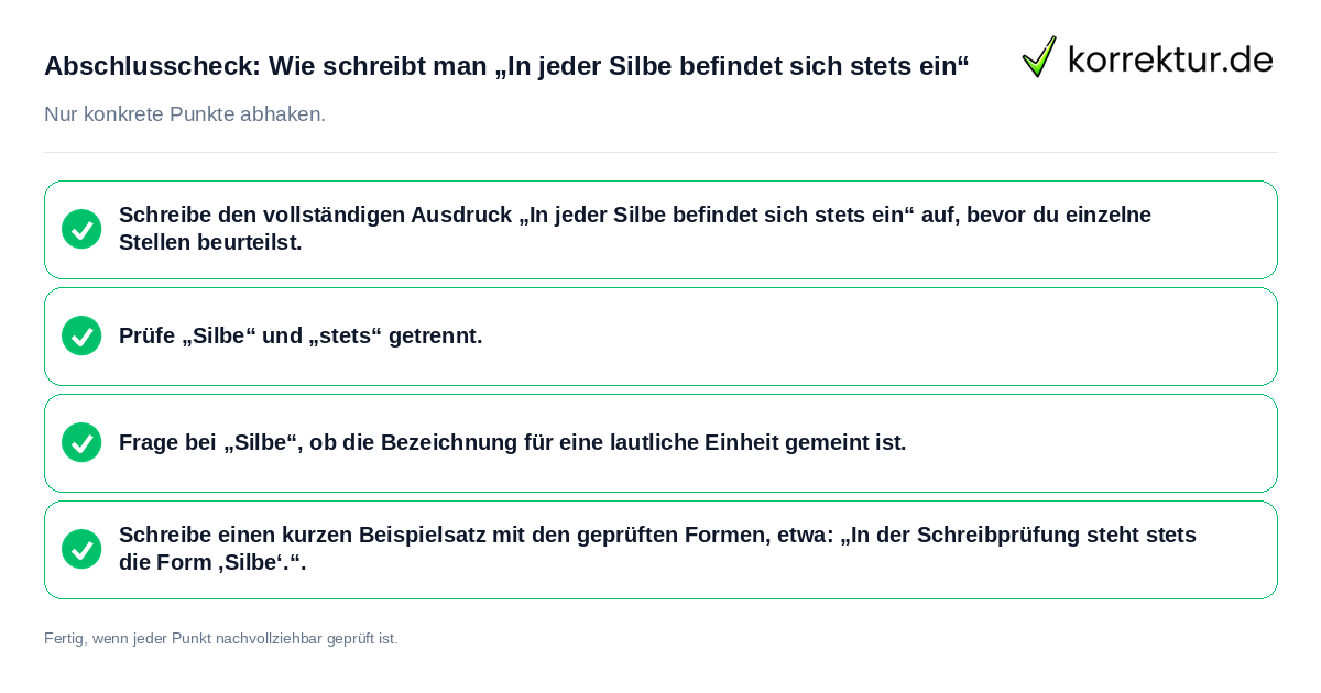 Konkreter Abschlusscheck zu Wie schreibt man „In jeder Silbe befindet sich stets ein“