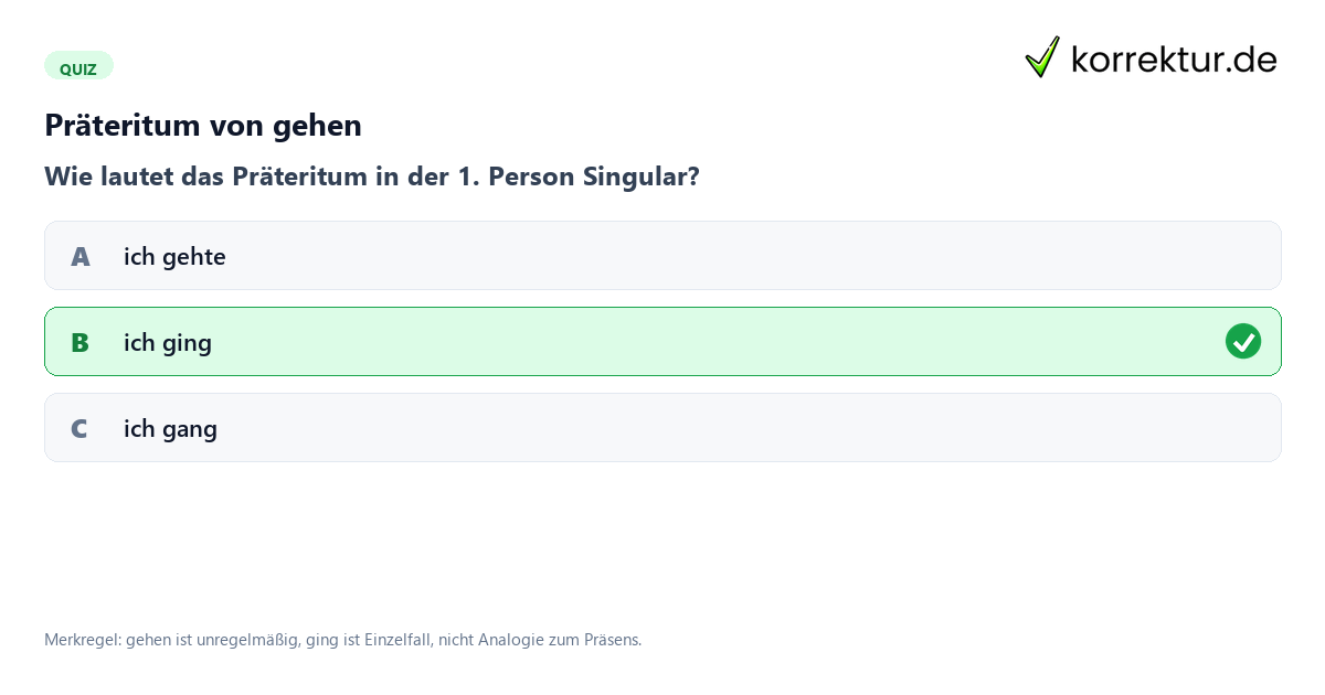 Präteritum von gehen Konjugation gehen: Präteritum ging statt gehte