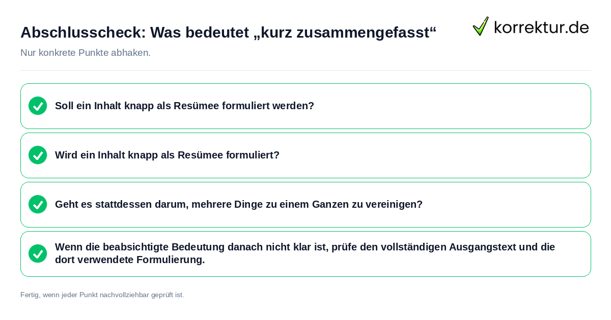 Konkreter Abschlusscheck zu Was bedeutet „kurz zusammengefasst“
