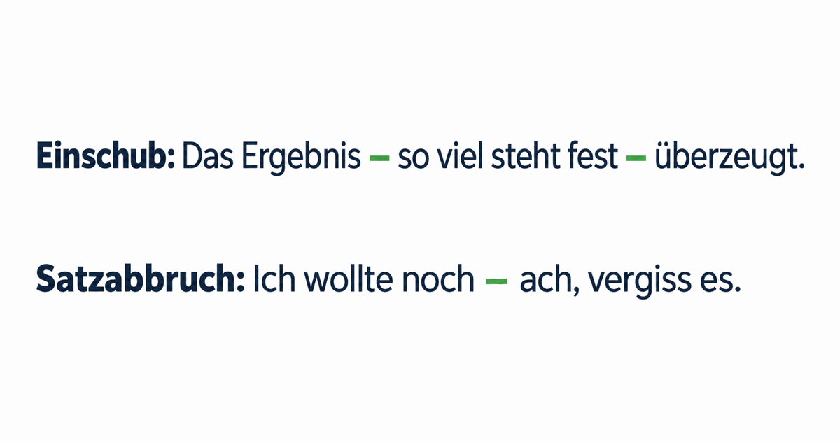 Gedankenstrich in vollständigen Beispielsätzen für Einschub und Satzabbruch