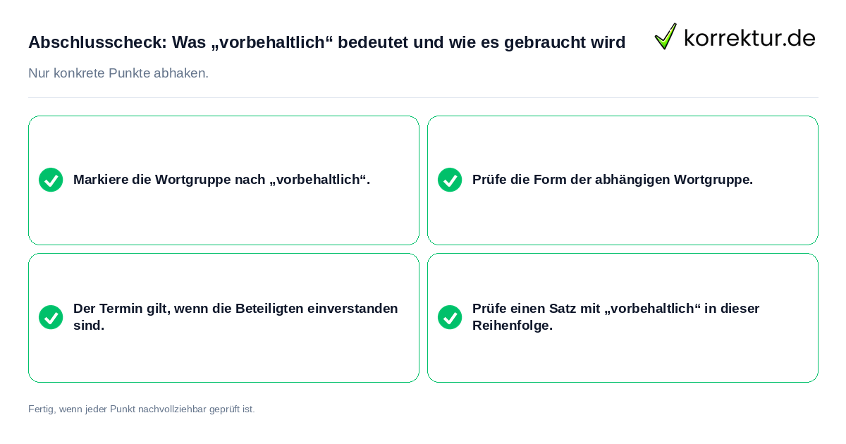 Abschlusscheck: Was „vorbehaltlich“ bedeutet und wie es gebraucht wird Konkreter Abschlusscheck zu Was „vorbehaltlich“ bedeutet und wie es gebraucht wird