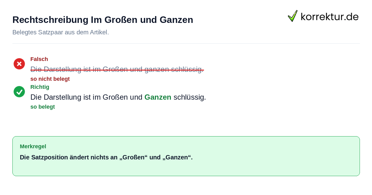 Falsches und richtiges Satzbeispiel zu Rechtschreibung Im Großen und Ganzen