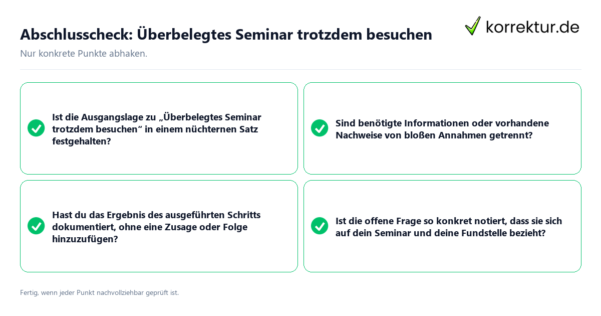 Abschlusscheck: Überbelegtes Seminar trotzdem besuchen Konkreter Abschlusscheck zu Überbelegtes Seminar trotzdem besuchen
