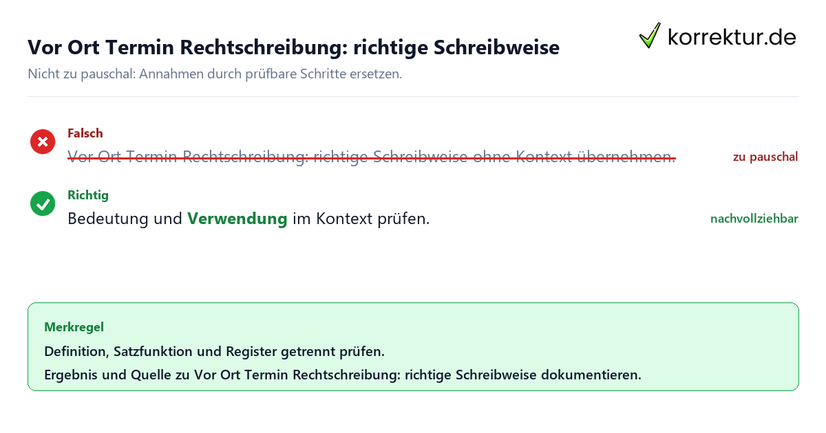 Ungeeignete und belastbare Vorgehensweise bei Vor Ort Termin Rechtschreibung: richtige Schreibweise