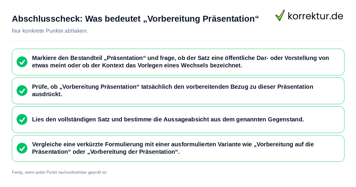 Abschlusscheck: Was bedeutet „Vorbereitung Präsentation“ Konkreter Abschlusscheck zu Was bedeutet „Vorbereitung Präsentation“