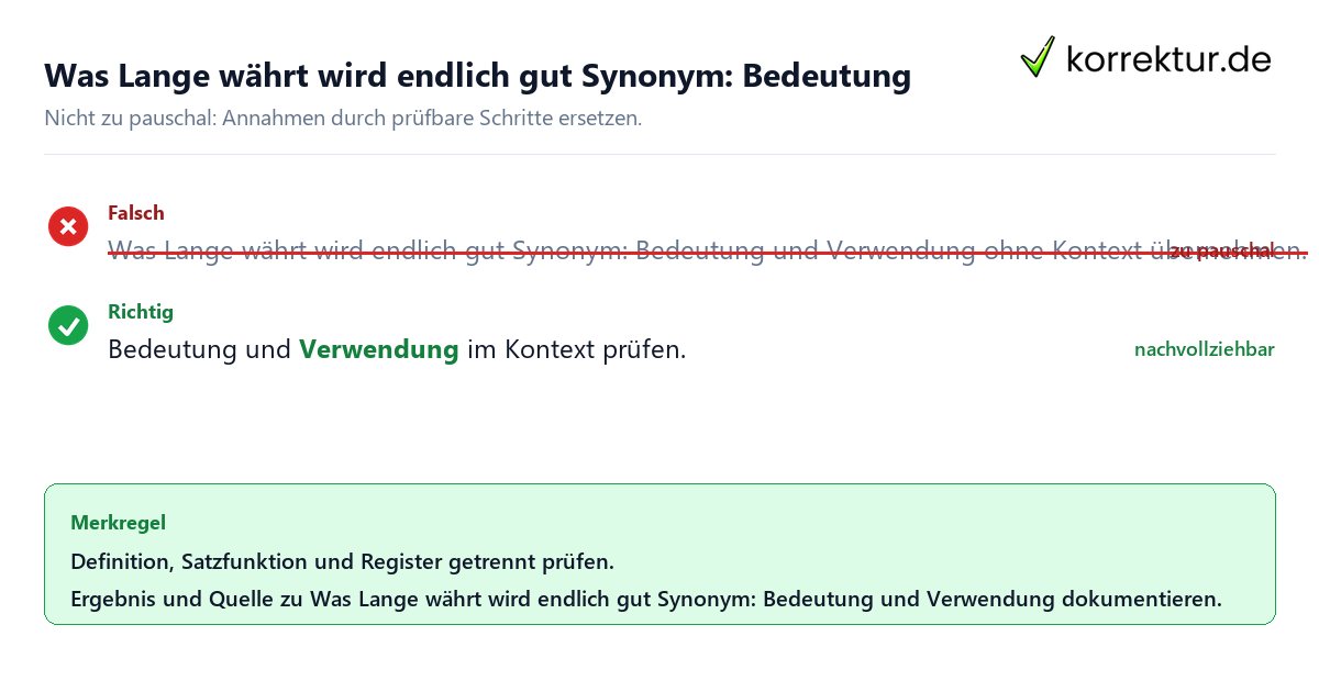 Ungeeignete und belastbare Vorgehensweise bei Was Lange währt wird endlich gut Synonym: Bedeutung