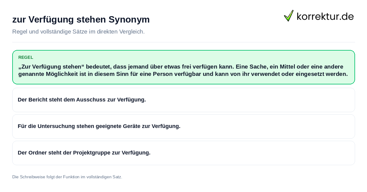 Konkrete Regel und vollständige Beispielsätze zu zur Verfügung stehen Synonym