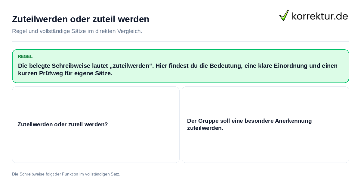Zuteilwerden oder zuteil werden Konkrete Regel und vollständige Beispielsätze zu Zuteilwerden oder zuteil werden